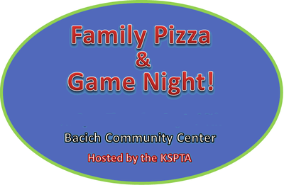 KSPTA Bacich Family Pizza Games Night